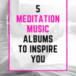 5 Meditation Music Albums to Inspire You